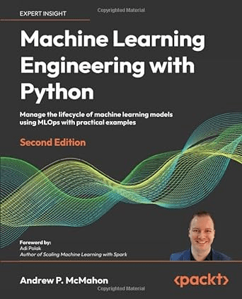 Cover of the book "Machine Learning Engineering with Python: Manage the lifecycle of machine learning models using MLOps with practical examples".